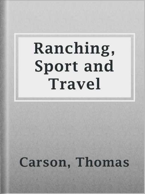 Title details for Ranching, Sport and Travel by Thomas Carson - Available